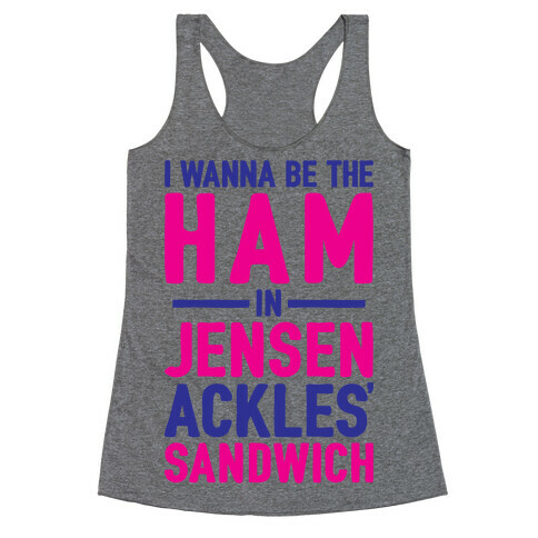 The Ham In Jensen Ackles' Sandwich Racerback Tank Top