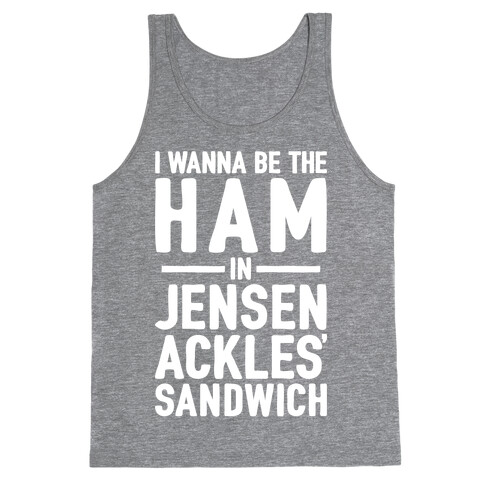 The Ham In Jensen Ackles' Sandwich Tank Top