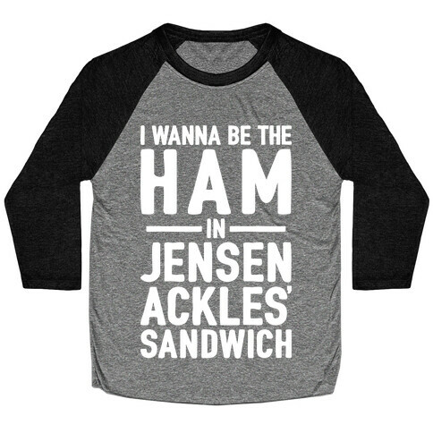 The Ham In Jensen Ackles' Sandwich Baseball Tee