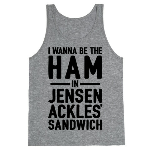 The Ham In Jensen Ackles' Sandwich Tank Top