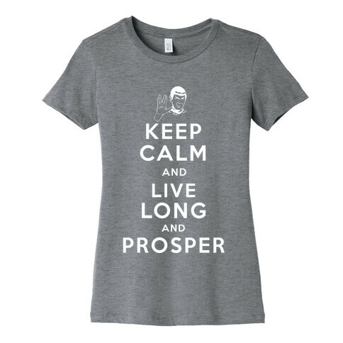 Keep Calm and Live Long and Prosper Womens T-Shirt