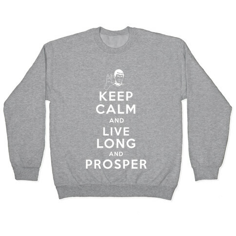 Keep Calm and Live Long and Prosper Pullover