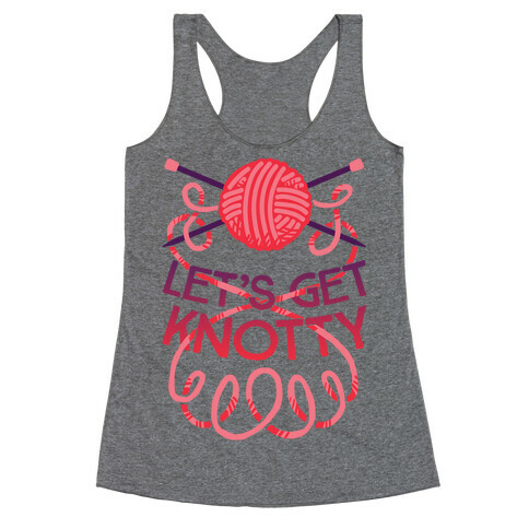 Let's Get Knotty (Knitting) Racerback Tank Top