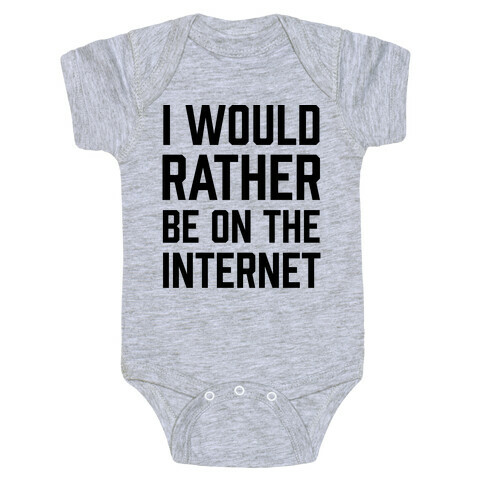 I Would Rather Be On The Internet Baby One-Piece