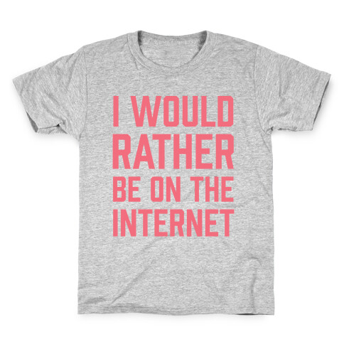 I Would Rather Be On The Internet Kids T-Shirt
