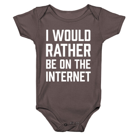 I Would Rather Be On The Internet Baby One-Piece