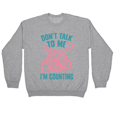 Don't Talk to Me I'm Counting Pullover