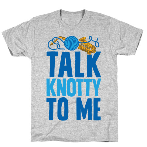 Talk Knotty To Me T-Shirt