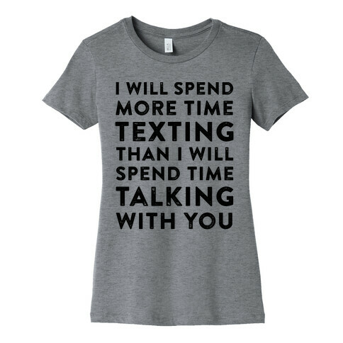 I Will Spend More Time Texting Womens T-Shirt