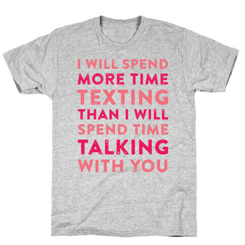 I Will Spend More Time Texting T-Shirt