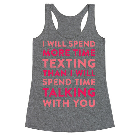 I Will Spend More Time Texting Racerback Tank Top