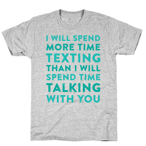 I Will Spend More Time Texting T-Shirt