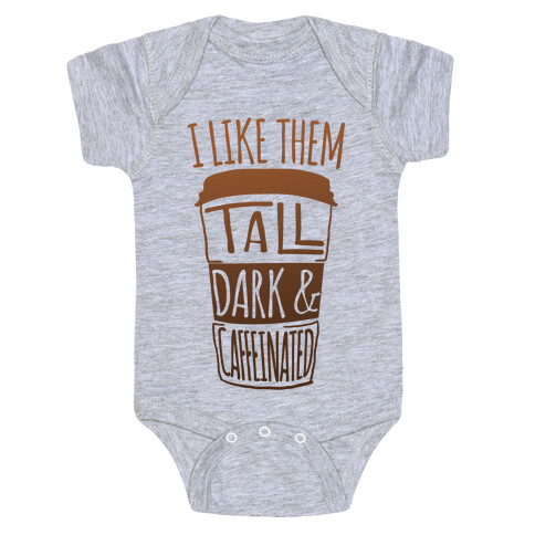I like Them Tall Dark And Caffeinated Baby One-Piece