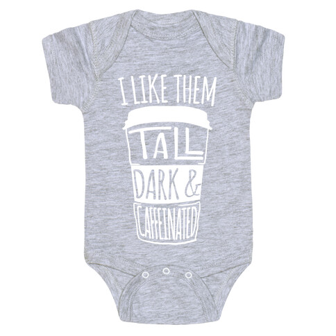 I like Them Tall Dark And Caffeinated Baby One-Piece