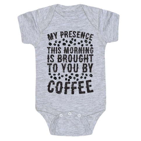 My Presence This Morning Is Brought To You By Coffee Baby One-Piece