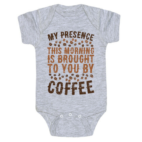 My Presence This Morning Is Brought To You By Coffee Baby One-Piece