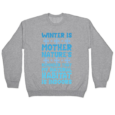 Winter Is Mother Nature's Reminder That My Natural Habitat Is Indoors Pullover