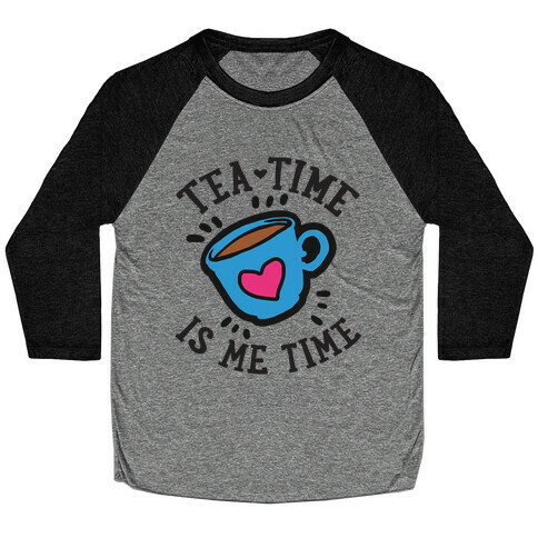 Tea Time Is Me Time Baseball Tee