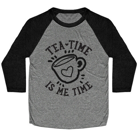 Tea Time Is Me Time Baseball Tee