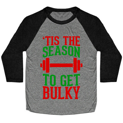 Tis The Season To Get Bulky Baseball Tee