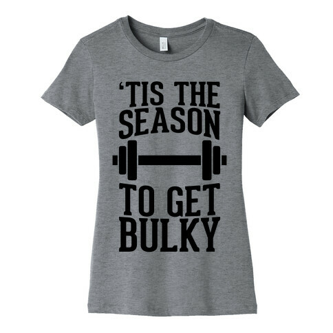 Tis The Season To Get Bulky Womens T-Shirt