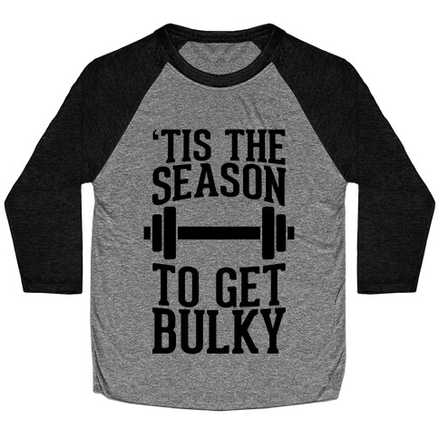 Tis The Season To Get Bulky Baseball Tee