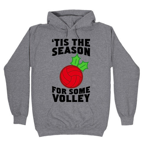 Tis The Season For Some Volley Hooded Sweatshirt