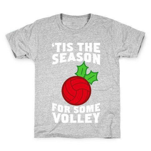 Tis The Season For Some Volley Kids T-Shirt