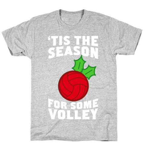 Tis The Season For Some Volley T-Shirt