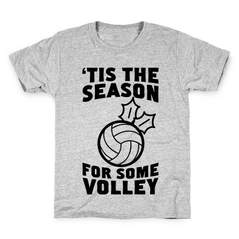 Tis The Season For Some Volley Kids T-Shirt