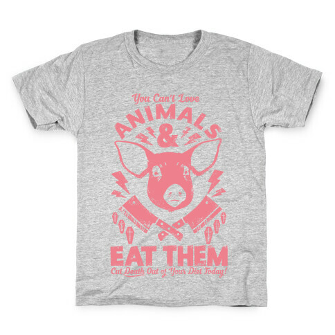 You Can't Love Animals and Eat Them Kids T-Shirt