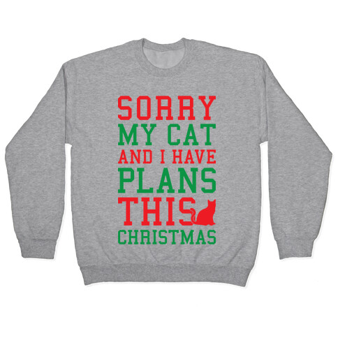 Sorry I Have Plans With My Cat This Christmas Pullover