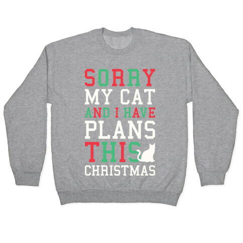 Sorry I Have Plans With My Cat This Christmas Pullover