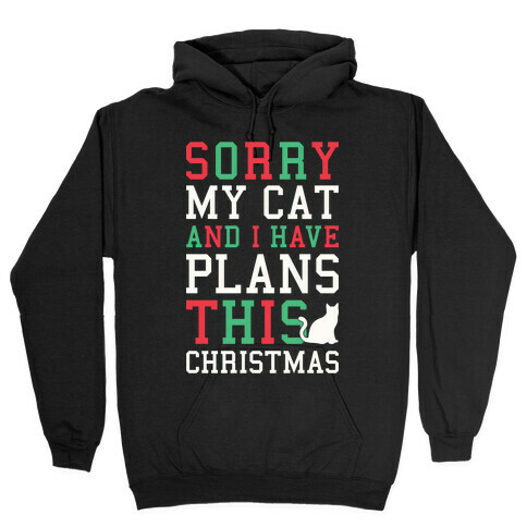 Sorry I Have Plans With My Cat This Christmas Hooded Sweatshirt