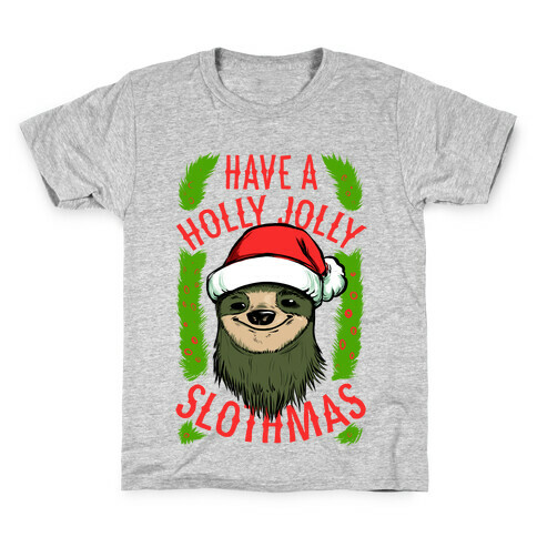 Have a Holly Jolly Slothmas! Kids T-Shirt