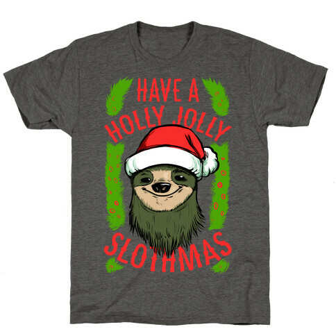 Have a Holly Jolly Slothmas! T-Shirt