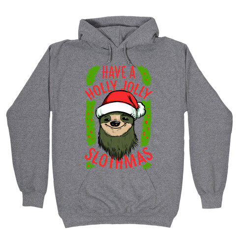 Have a Holly Jolly Slothmas! Hooded Sweatshirt