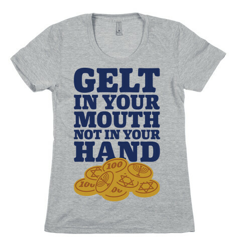 Gelt In Your Mouth Womens T-Shirt