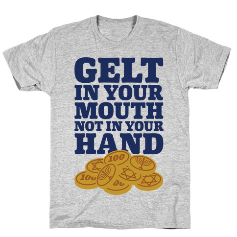 Gelt In Your Mouth T-Shirt