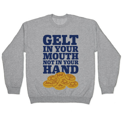 Gelt In Your Mouth Pullover