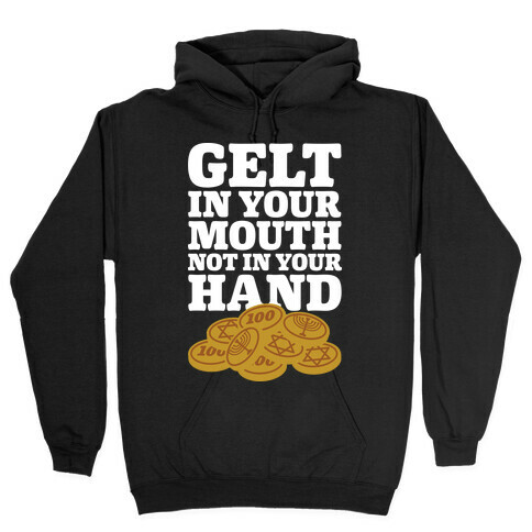 Gelt In Your Mouth Hooded Sweatshirt