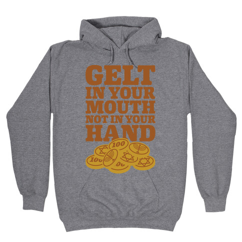 Gelt In Your Mouth Hooded Sweatshirt