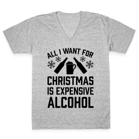 All I Want For Christmas Is Expensive Alcohol V-Neck Tee Shirt