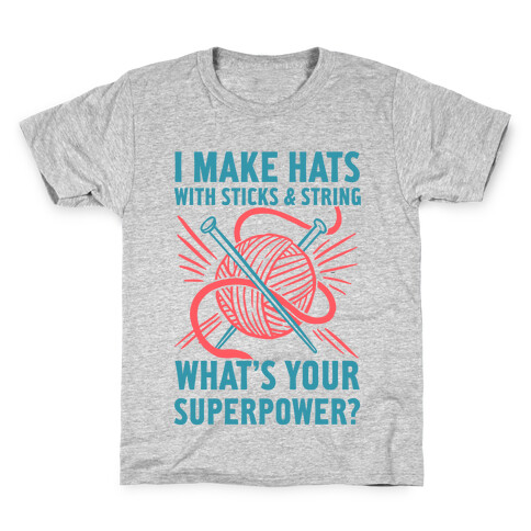 I Make Hats Out Of Sticks And String, What's Your Superpower? Kids T-Shirt