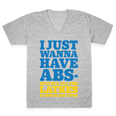 I Just Wanna Have Abs-olutely All The Latkes V-Neck Tee Shirt