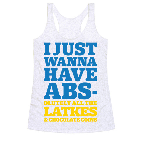 I Just Wanna Have Abs-olutely All The Latkes Racerback Tank Top