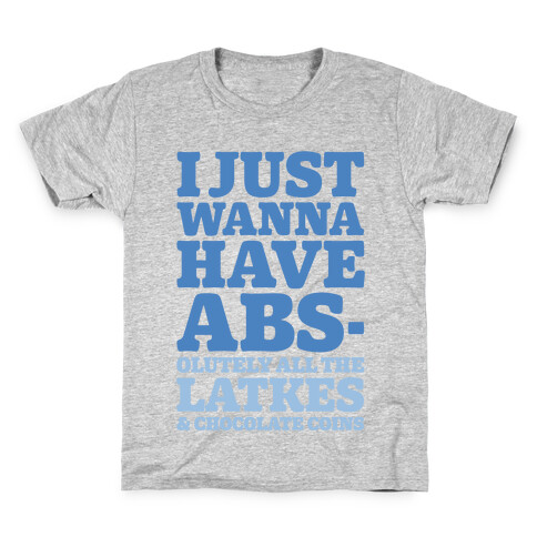 I Just Wanna Have Abs-olutely All The Latkes Kids T-Shirt