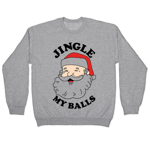 Jingle My Balls Pullover