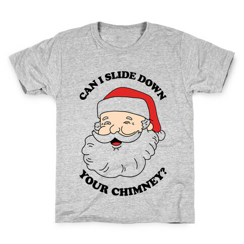 Can I Slide Down Your Chimney? Kids T-Shirt