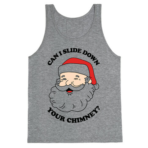Can I Slide Down Your Chimney? Tank Top